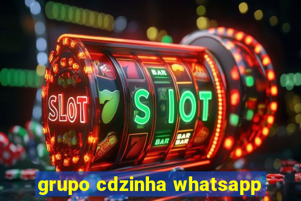 grupo cdzinha whatsapp